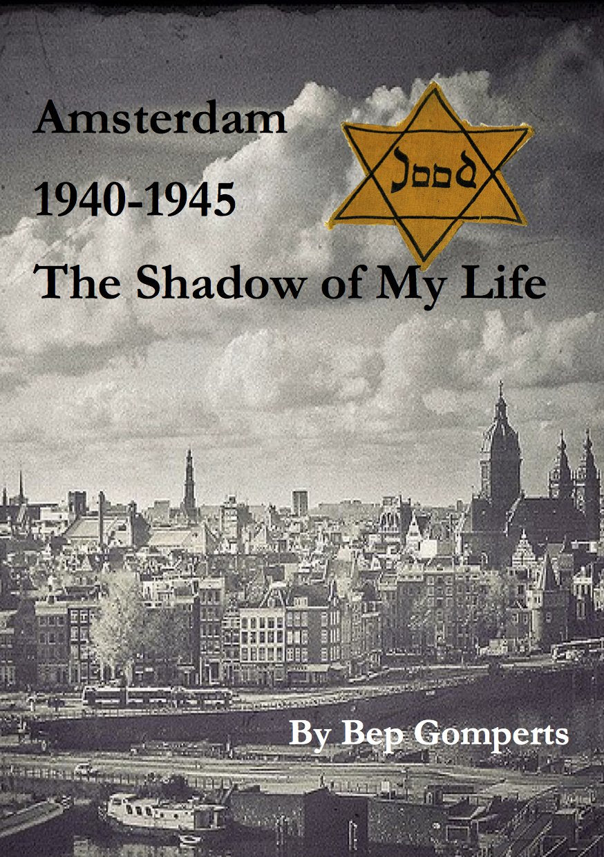 Amsterdam: 1940-1945: The Shadow of My Life