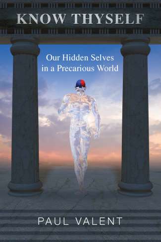Know Thyself: Our Hidden Selves in a Precarious World