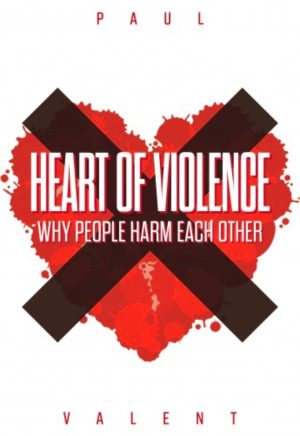 Heart of Violence: Why People Harm Each Other